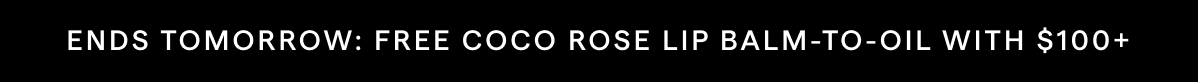 ENDS TOMORROW: Free coco rose lip balm with $100+