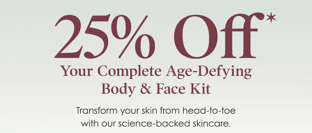 25% Off Your Complete Age-Defying Body & Face Kit