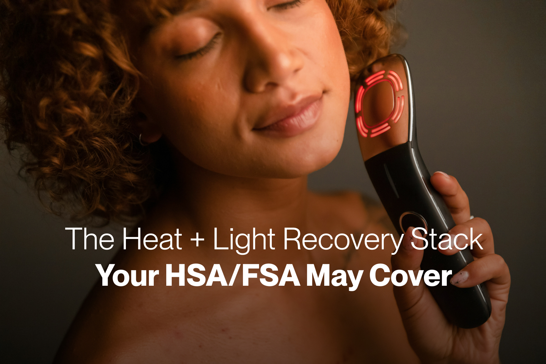 The Heat + Light Recovery Stack Your HSA/FSA may cover