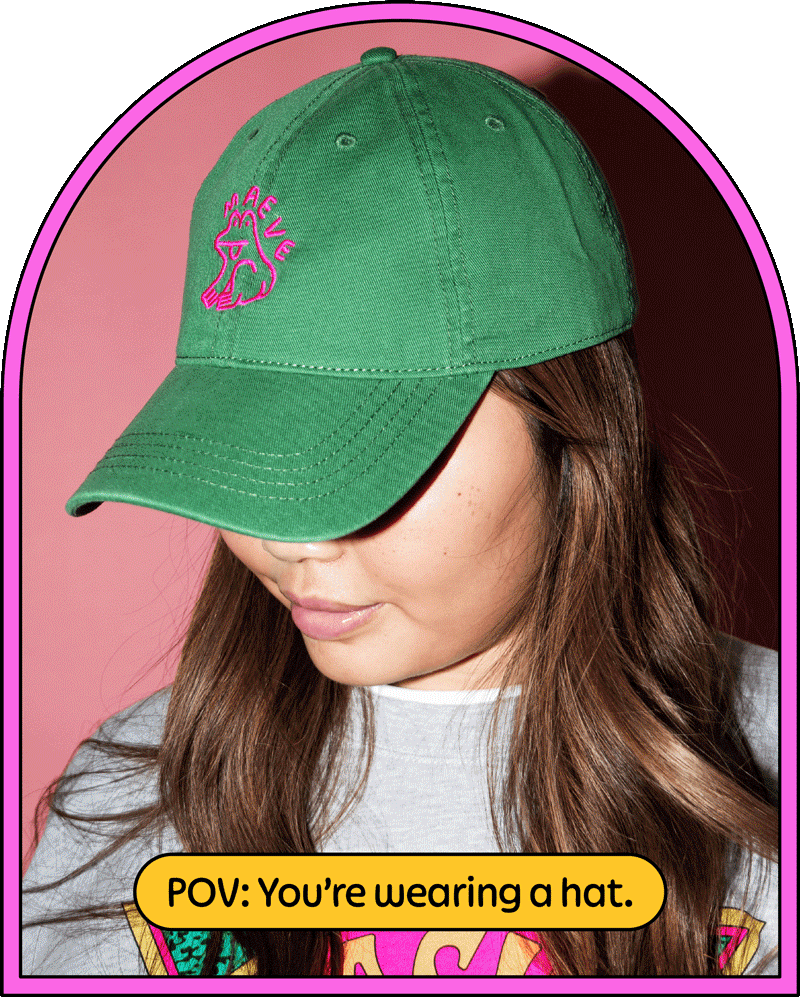 POV: You're wearing a hat.