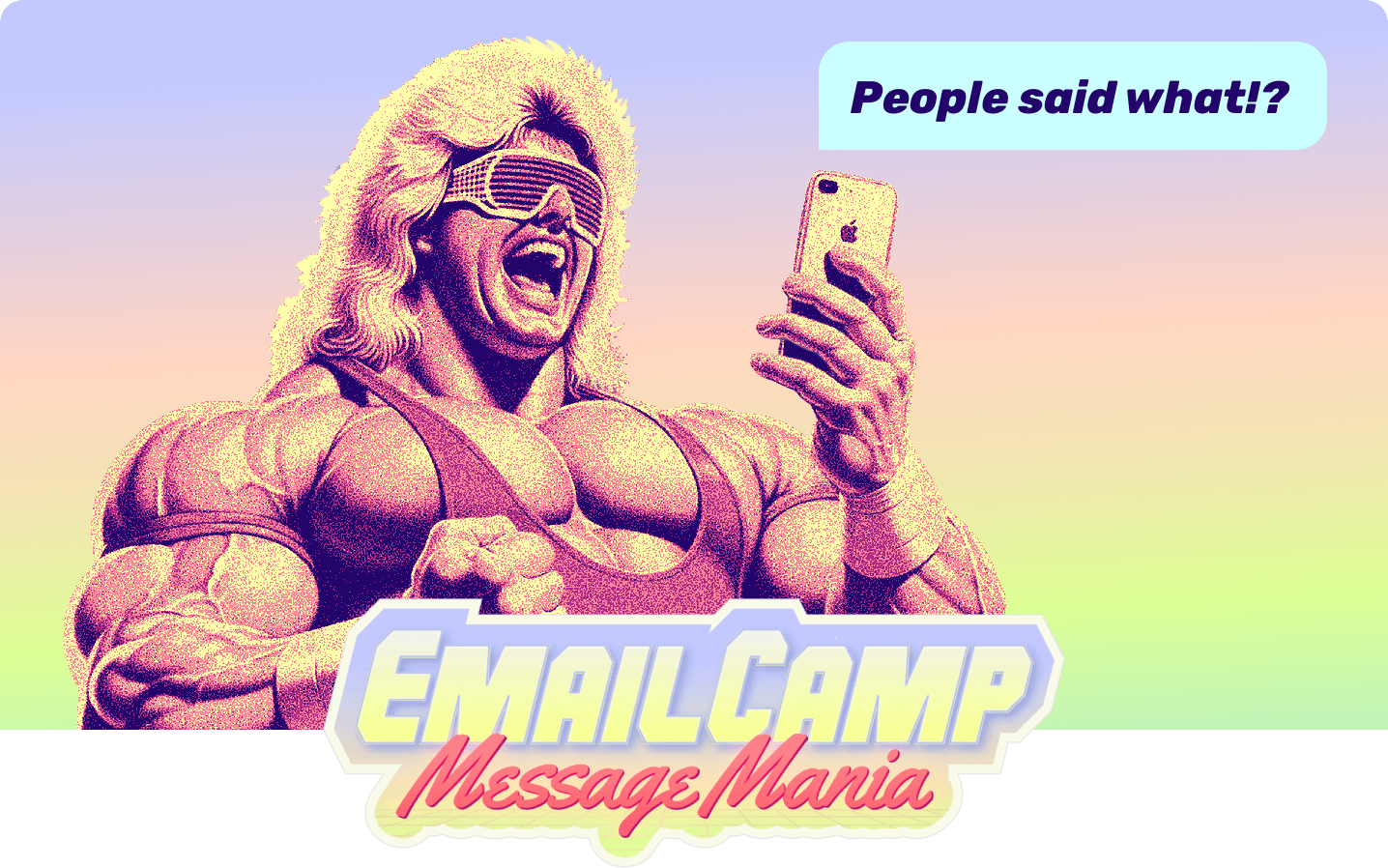 Wrestler looks at a phone. A speech bubble says people said what? The Email Camp Message Mania logo shows underneath.
