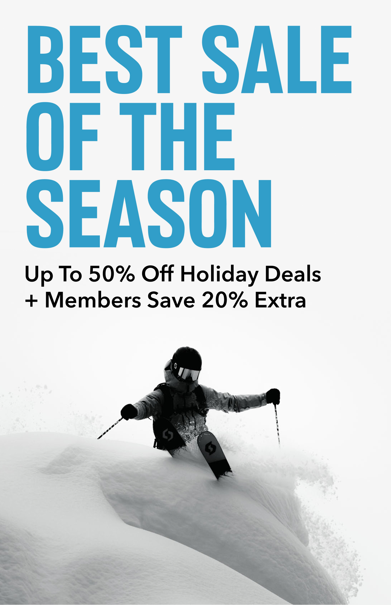 A skier plowing through a pile of fresh snow with headline Best Sale Of The Season, up to fifty percent off holiday deals, plus member save thirty percent extra.