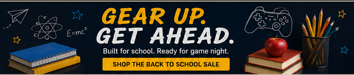 Built for school. Ready for game night. GEAR UP!