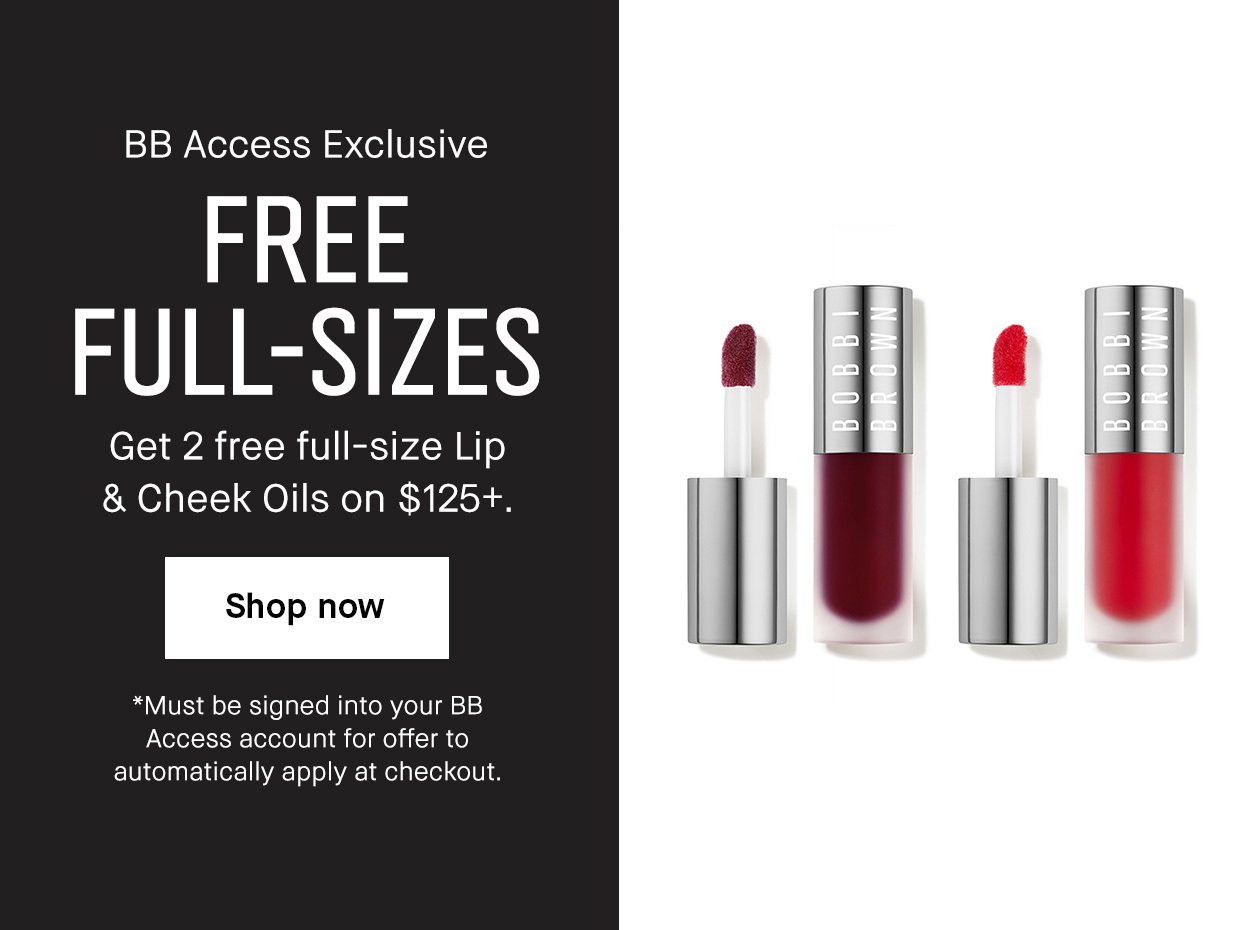 BB Access Exclusive | Free Full Sizes | Get 2 free full-size Lip & Cheek Oils on $125+ | SHOP NOW | *Must be signed into your BB Access account for offer to automatically apply at checkout.