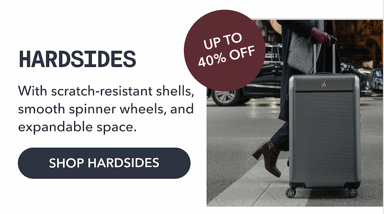 UP TO 40% OFF | HARDSIDES |  With scratch‑resistant shells, smooth spinner wheels, and expandable space. | SHOP HARDSIDES