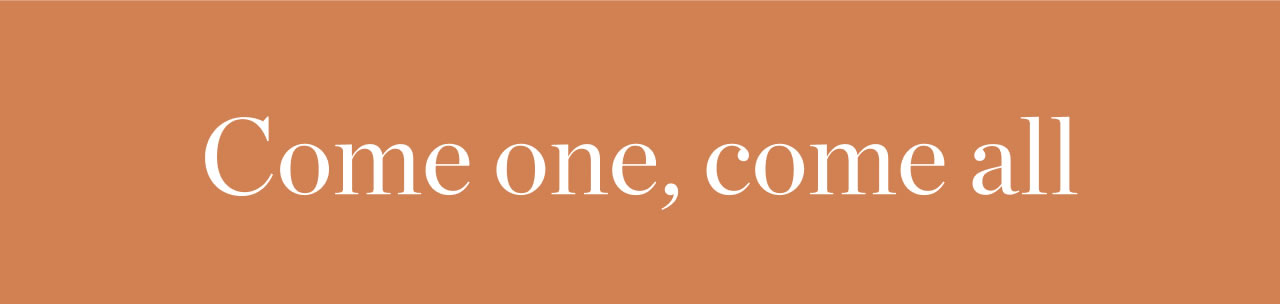 Come One, Come All