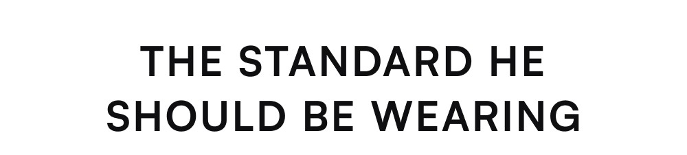 The Standard He Should Be Wearing