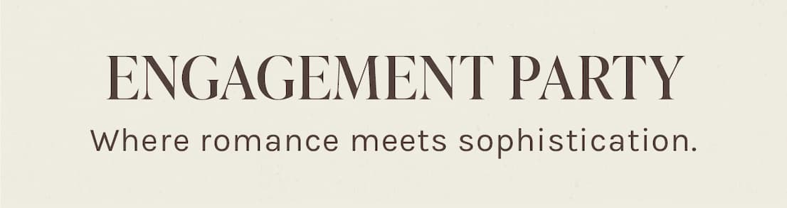 ENGAGEMENT PARTY | Where romance meets sophisticiation