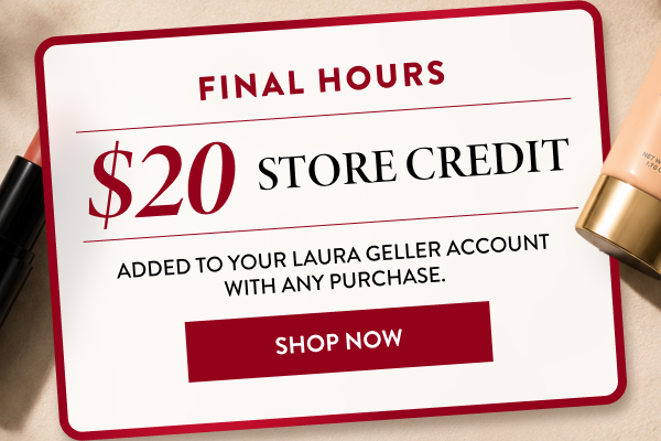 Final Hours | $20 Store Credit | Shop Now