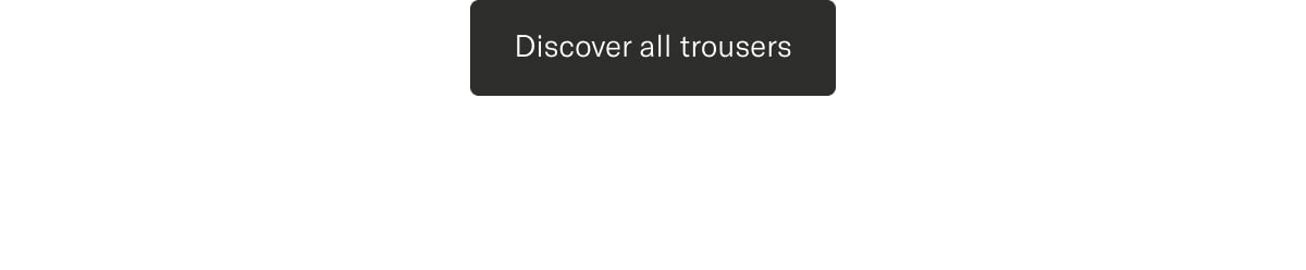 Explore all trousers