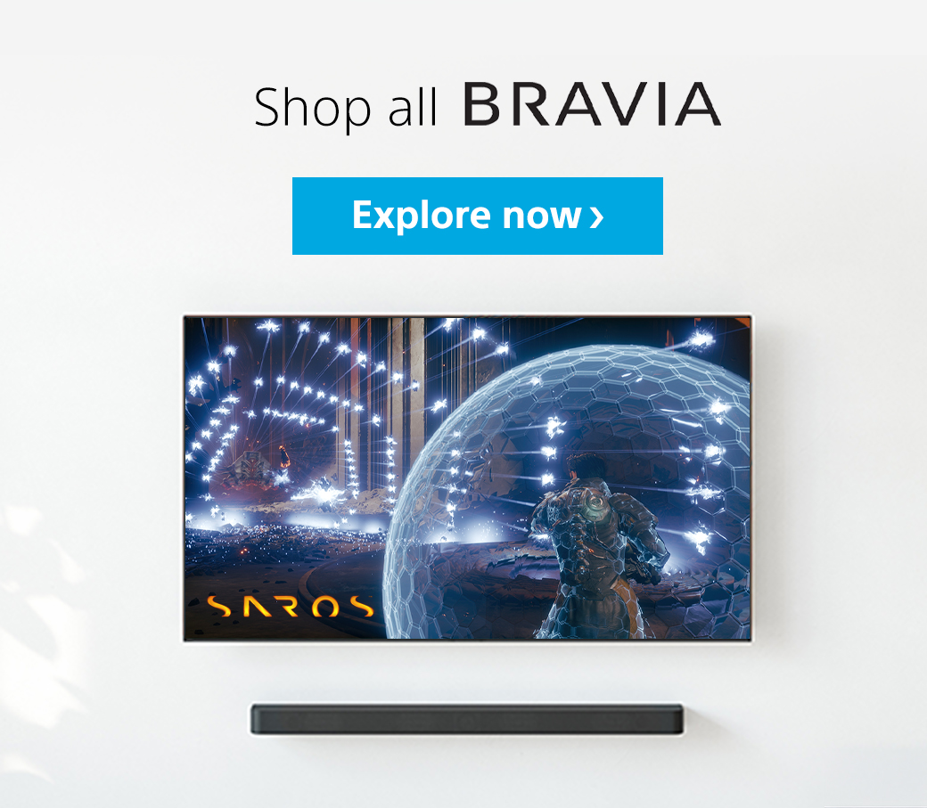 Shop all Bravia | Explore now