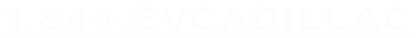1.844.EVCADILLAC 