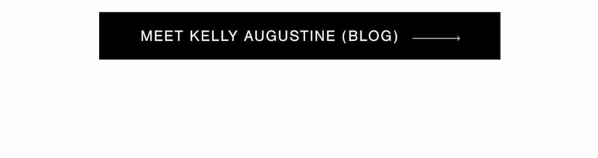 MEET KELLY AUGUSTINE (BLOG) →