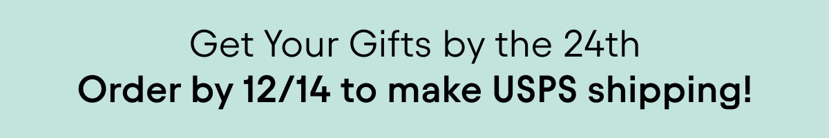 Order by 12/14 to get it by Dec 24