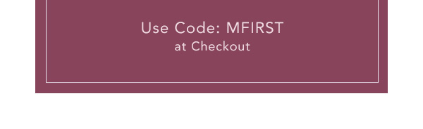 Use Code: GFIRST