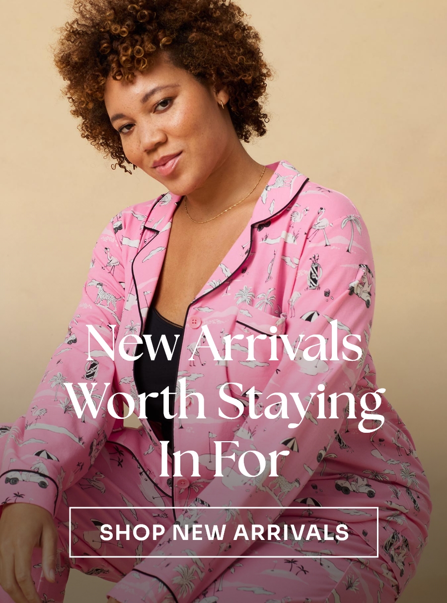 New Arrivals Worth Staying In For