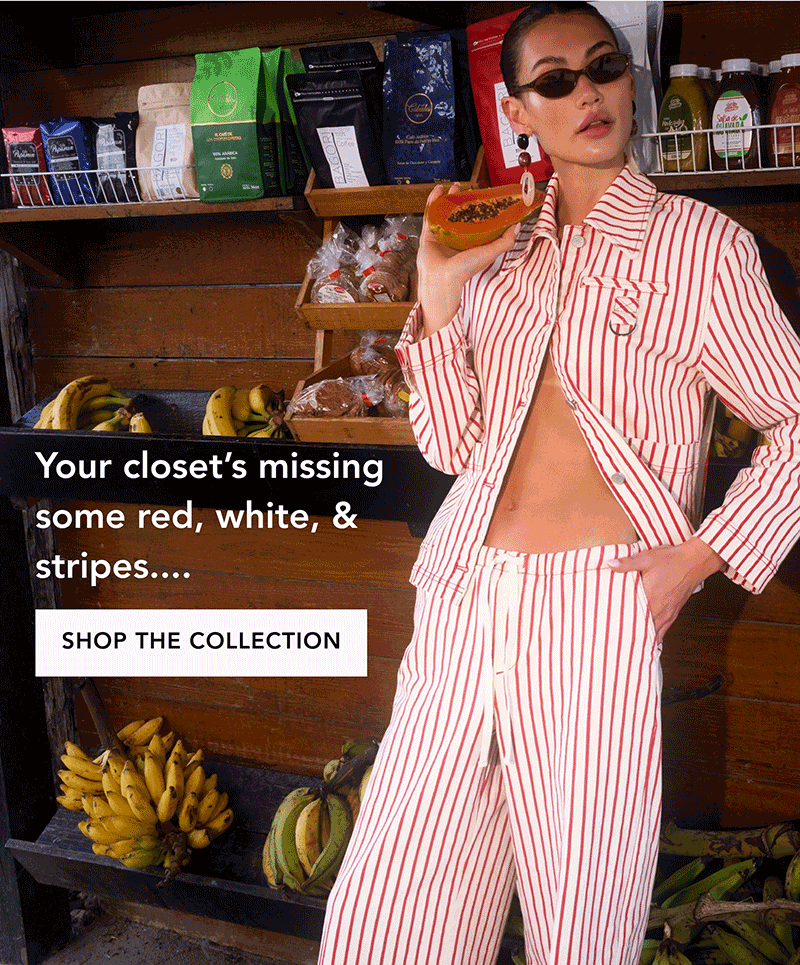 Your closet's missing some read, white, & stripes... | SHOP THE COLLECTION
