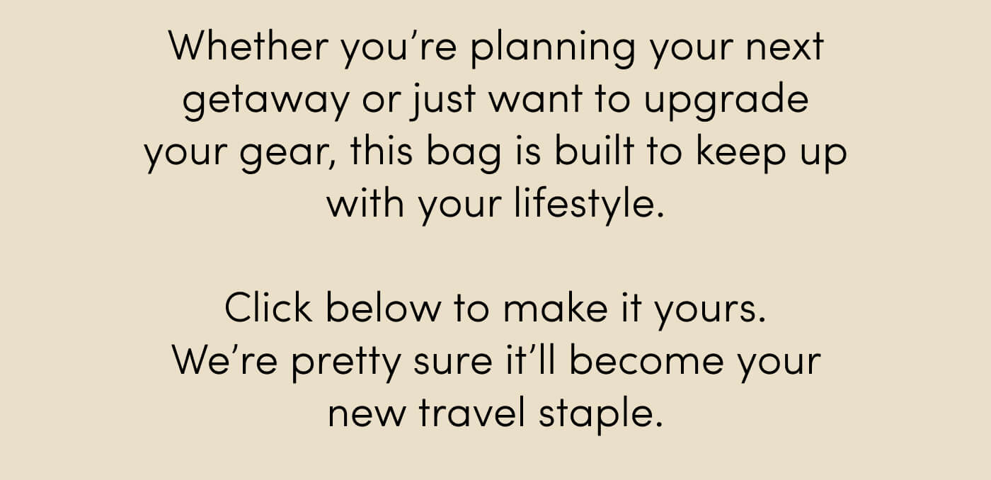 Whether you’re planning your next getaway or just want to upgrade your gear, this bag is built to keep up with your lifestyle. // Click below to make it yours. We’re pretty sure it’ll become your new travel staple.