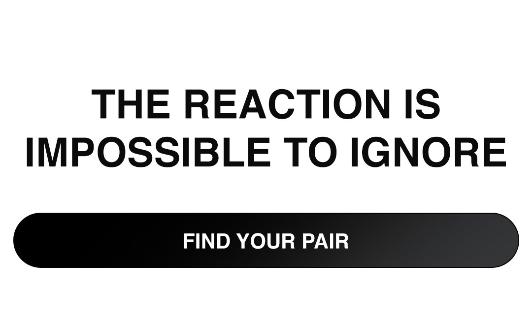 The reaction is impossible to ignore  FIND YOUR PAIR
