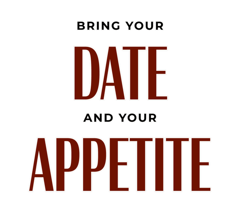 Bring your Date and your Appetite