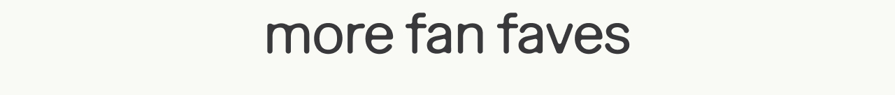 more fan faves