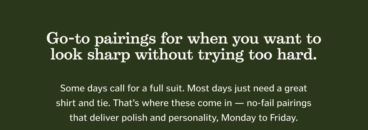 Go-to pairings for when you want to look sharp without trying too hard.