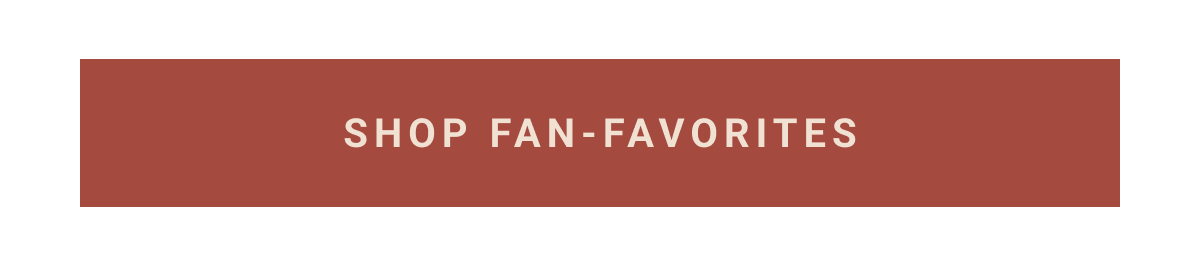 SHOP FAN-FAVORITES