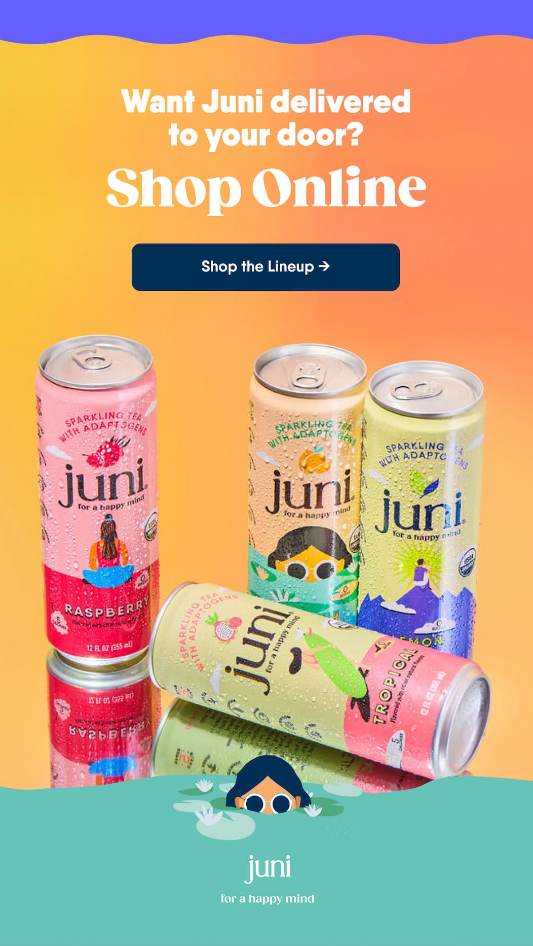 Want Juni delivered to your door? Shop Online. Shop the Lineup →