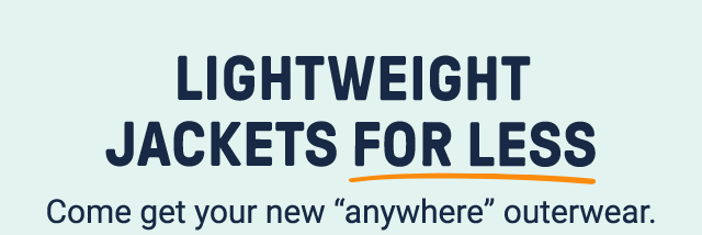 Lightweight jackets for less. Come get your new 