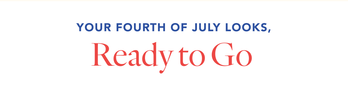 Your Fourth of July Looks, Ready to Go 