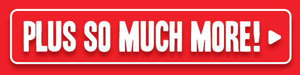 PLUS SO MUCH MORE!