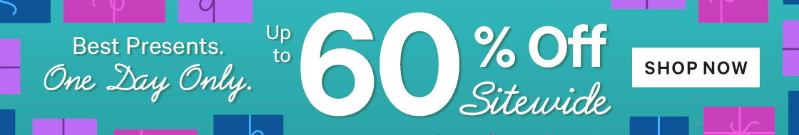 Best Presents - One Day Only Savings: Up to 60% Off Sitewide*