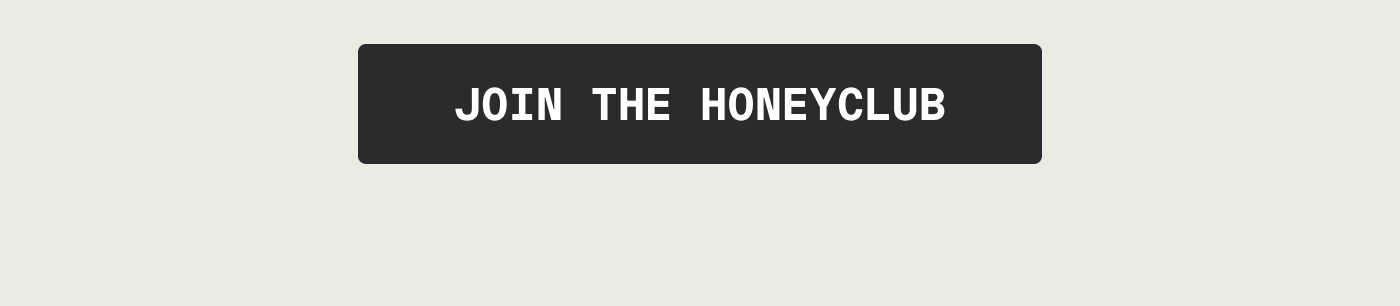 JOIN THE HONEYCLUB