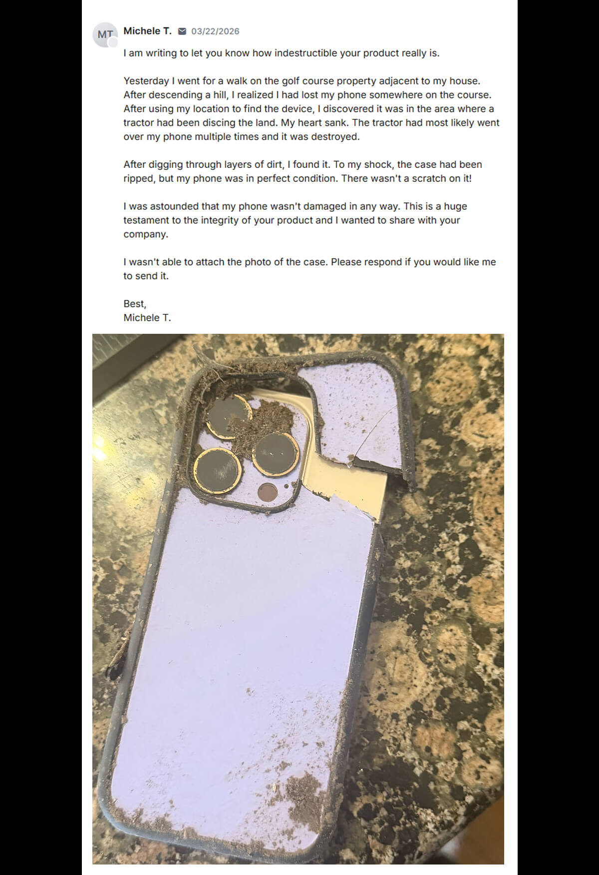 Michele T in our Support Inbox: "The tractor had most likely went over my phone multiple times and it was destroyed."