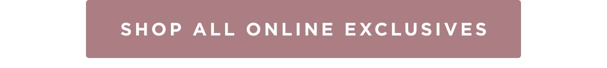 Shop All Online Exclusives