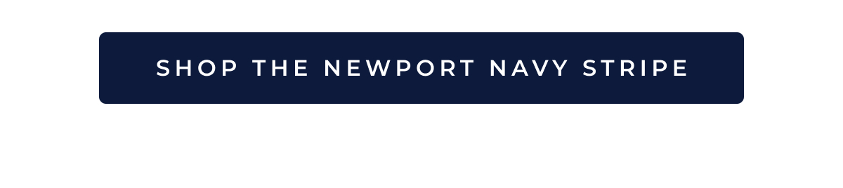 SHOP THE NEWPORT NAVY STRIPE
