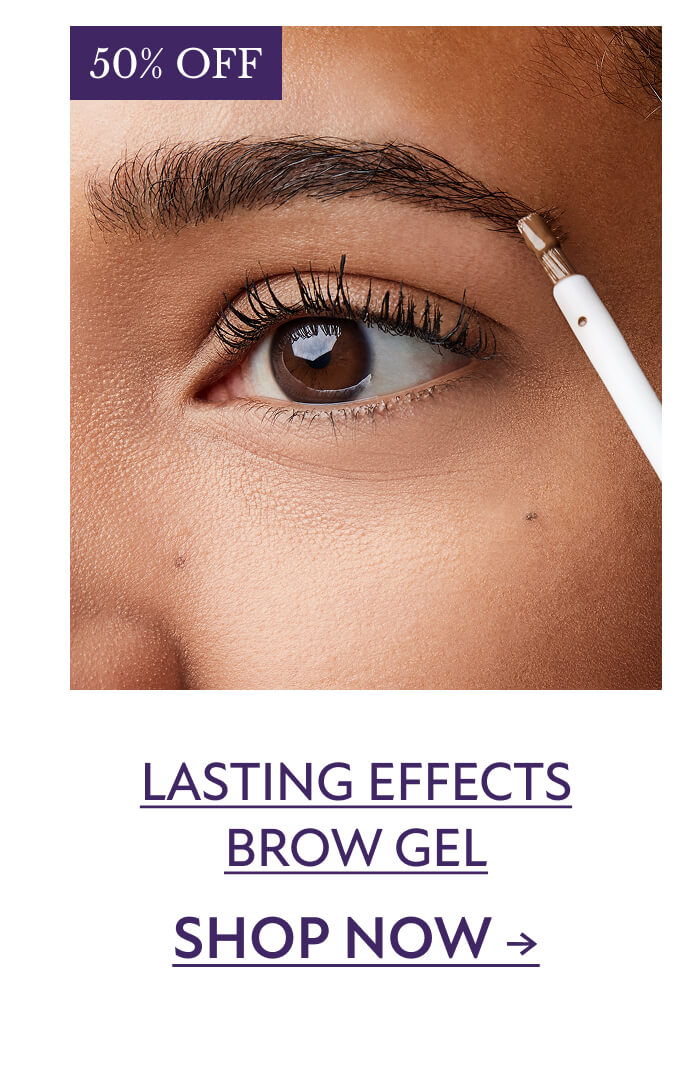 SHOP NOW - Lasting Effects Brow Gel