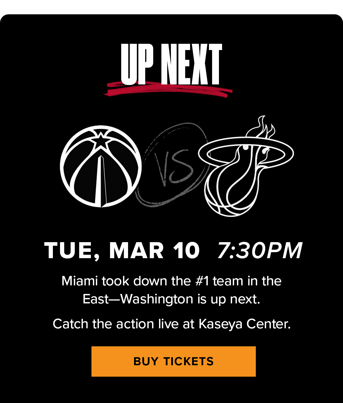 Up Next | Wizards vs HEAT | Mar 10 | Get Tickets