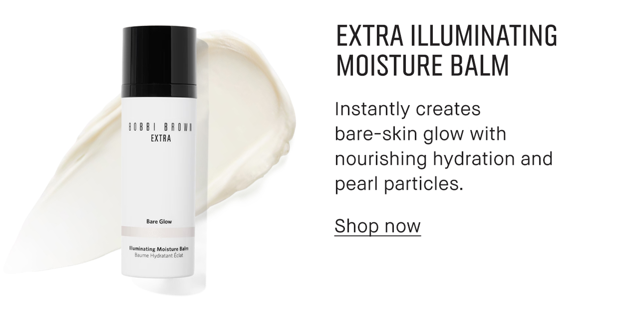 EXTRA ILLUMINATING MOISTURE BALM | Instantly creates bare-skin glow with nourishing hydration and pearl practices. | Shop now