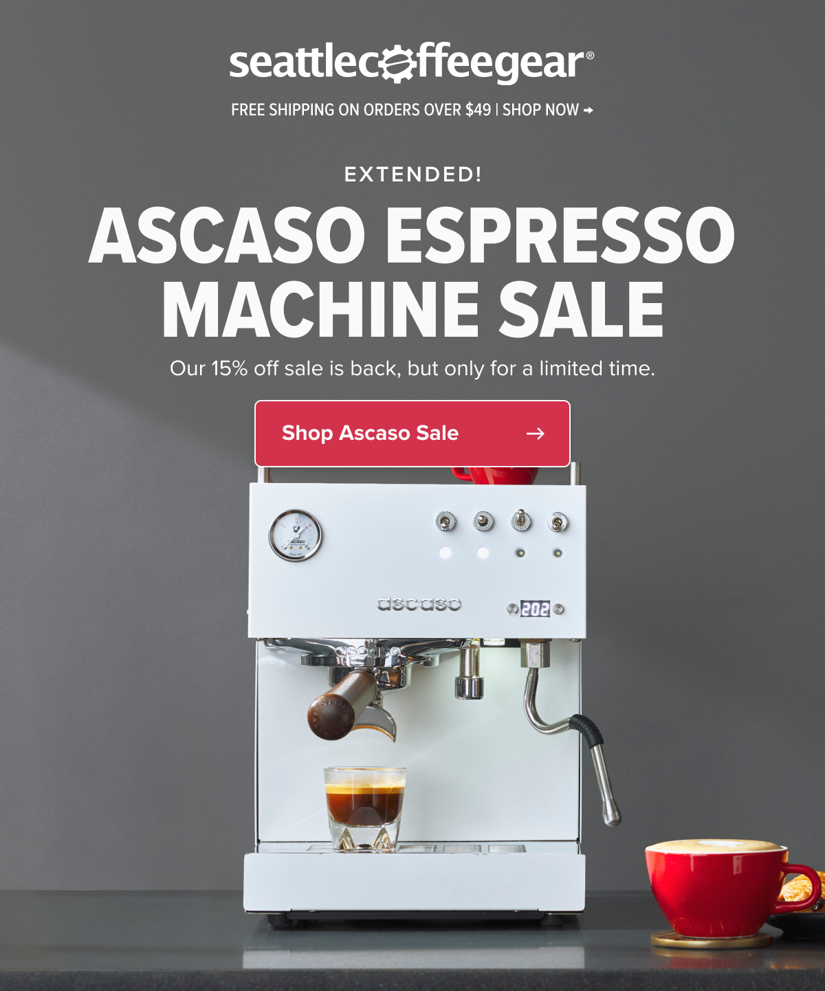 Seattle Coffee Gear Free Shipping On Orders Over $49 | Shop Now → In-Store Demonstrations and Complimentary Coffee Tastings → EXTENDED! ASCASO ESPRESSO MACHINE SALE Our 15% off sale is back, but only for a limited time. Shop Ascaso Sale