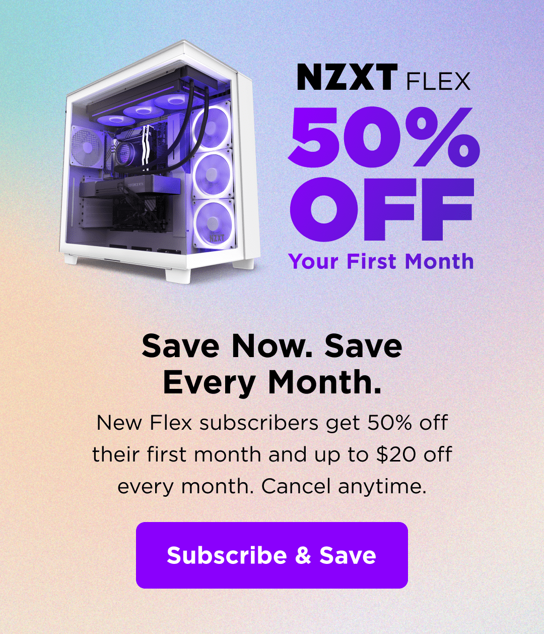 nzt flex - 50% off your first month - save now. save every month. - subscribe & save