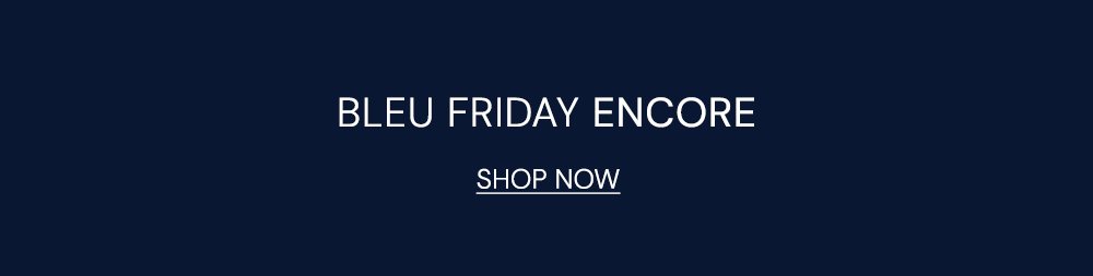 Bleu Friday Encore