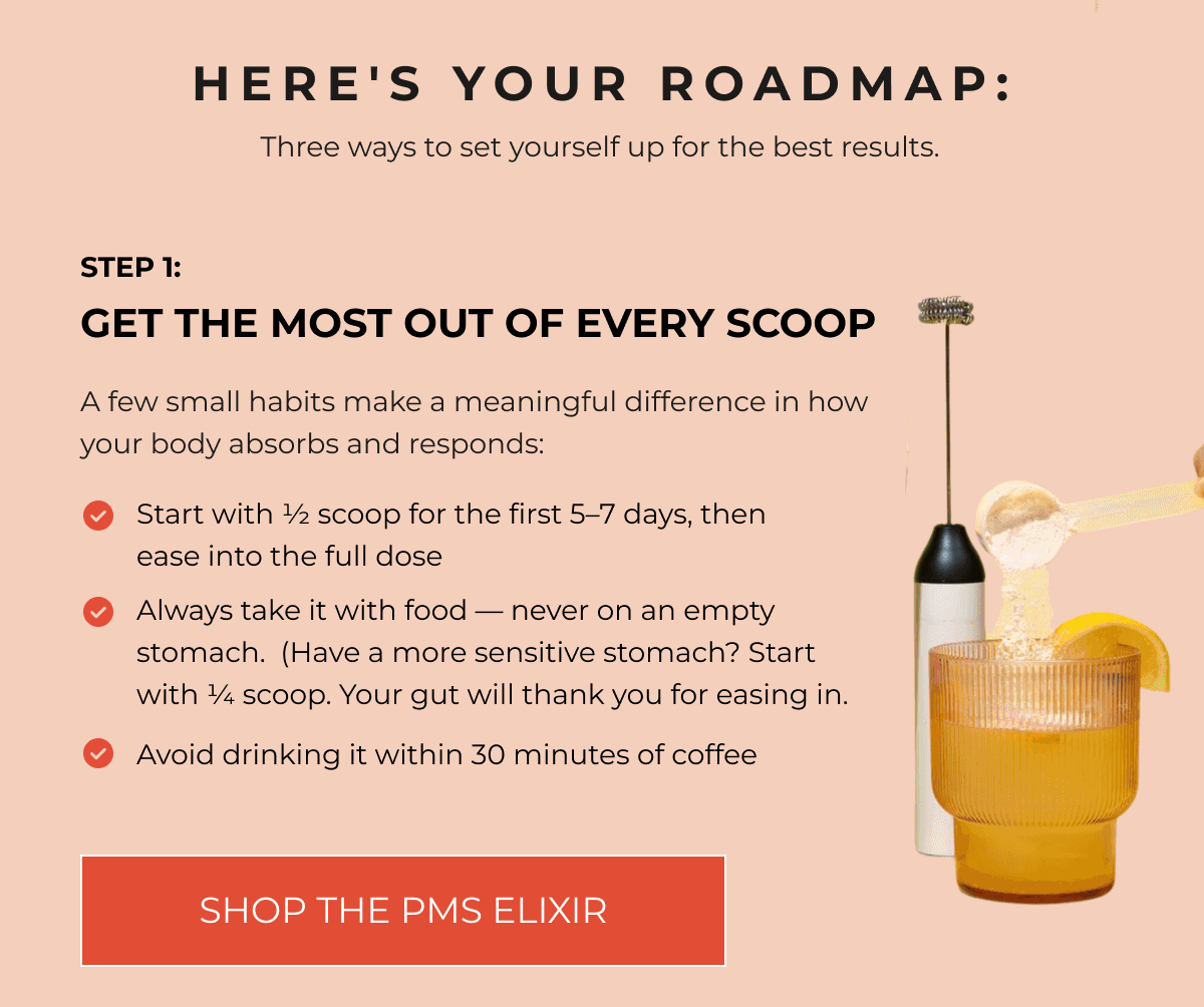HERE'S YOUR ROADMAP: Three ways to set yourself up for the best results. STEP 1: GET THE MOST OUT OF EVERY SCOOP