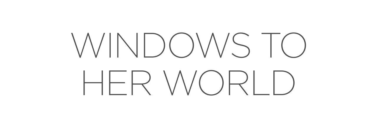 Windows to her world