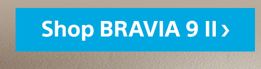 Shop Bravia 9 II