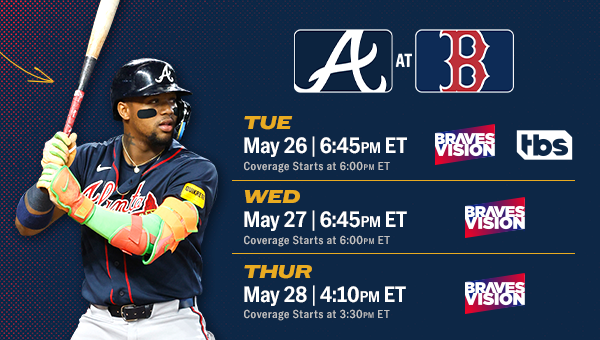 Braves vs. Red Sox. May 26-28.