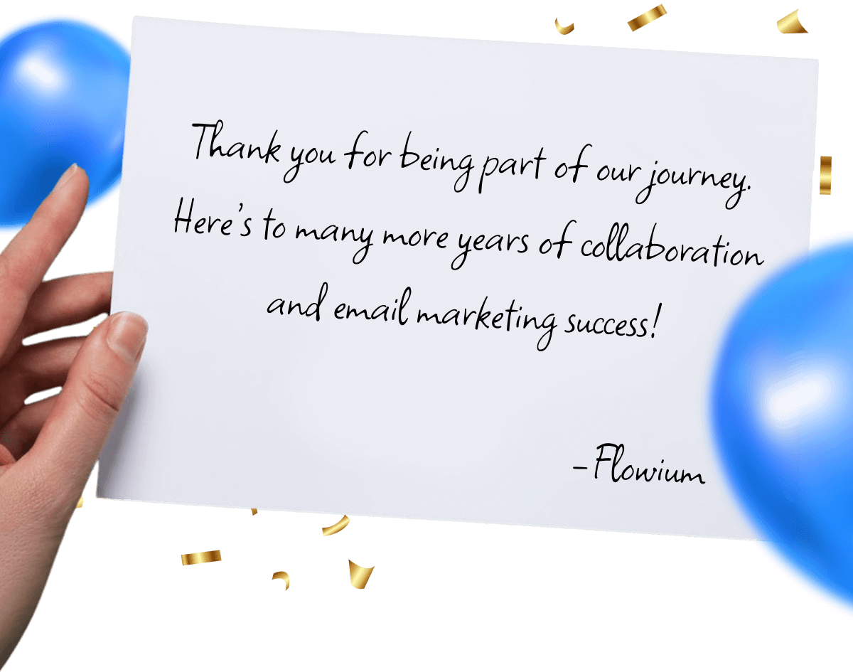 Thank you for being part of our journey. Here’s to many more years of collaboration and email marketing success! 