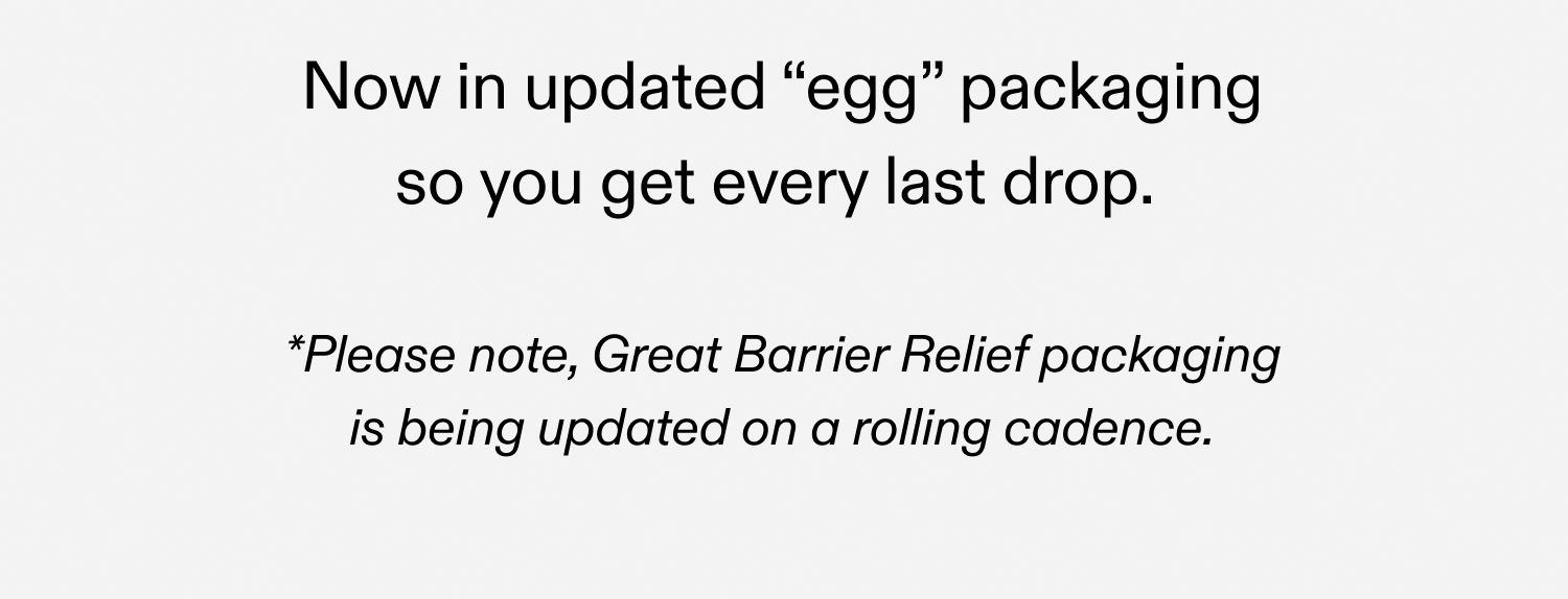 Now in updated "egg" packaging so you get every last drop