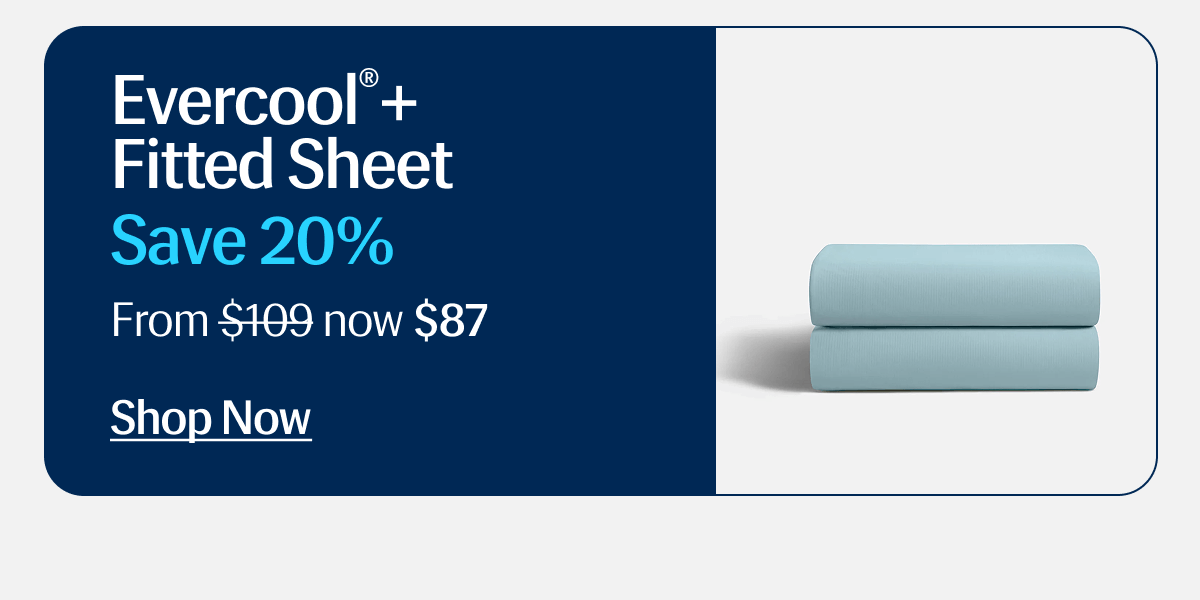 Evercool®+ Fitted Sheet | Save 20% | From $109 now $87 | Shop Now