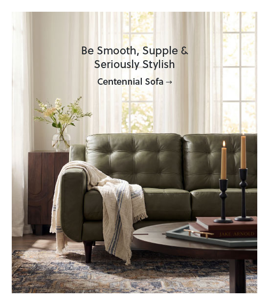 Be smooth, supple and seriously stylish - Shop Centennial Sofa